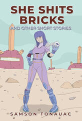 She Shits Bricks and Other Short Stories She Shits Bricks and Other Short Stories